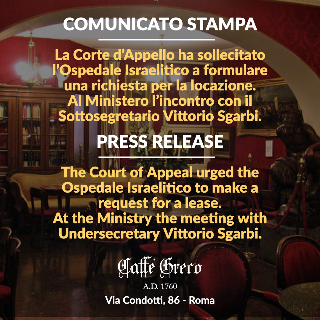 CAFFÈ GRECO. La Corte d’Appello ha sollecitato l’Ospedale Israelitico a formulare una richiesta per la locazione. Al Ministero l’incontro con il Sottosegretario Vittorio Sgarbi.